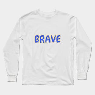 Brave Long Sleeve T-Shirt